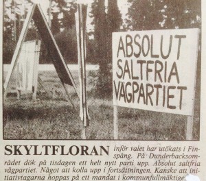 Absolut Saltfria Vägpartiet erbjöd redan på 1980-talet ett seriöst alternativ till alla som var trötta på de oengagerade schablonpartierna. Det dröjde ju faktiskt ett bra tag fram tills KD lade ned den livskvalitetsstympande fastighetsskatten vilken tidigare utraderat människors livskvalitet. OK, Sossarna hade förstått att arvsskatt och förmögenhetsskatt måste bort. Det måste ju finnas en mening med livet!